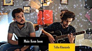 Main Koun Hoon (Mooroo) | Feat Talha Khanzada | Live Session | Episode 2