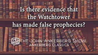 Ankerberg Classic: Is there evidence that the Watchtower has made false prophecies?