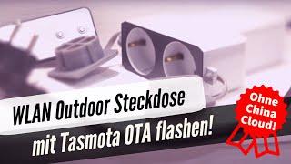 WLAN Outdoor Steckdose (2 Channel) mit Tasmota Over-the Air (OTA) flashen & MQTT Einrichtung