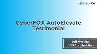 AutoElevate by CyberFOX Client Testimonial: VJS Construction