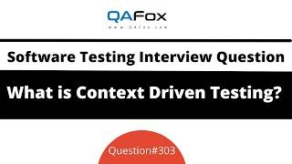 What is Context Driven Testing? (Software Testing Interview Question #303)