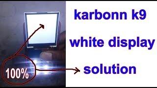 karbonn k9 white display solution 100% working