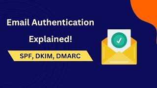 Email authentication Explained, SPF, DKIM, DMARC records
