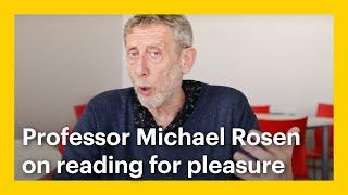 Professor Michael Rosen on reading for pleasure