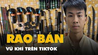 Bắt thanh niên livestream rao bán vũ khí trên TikTok