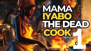 MAMA IYABO THE DEAD COOK 1 AFRICAN STORIES AFRICAN FAIRY TALES  #africanfolktales #africanfolklore