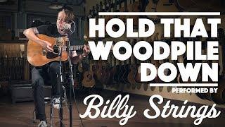 Billy Strings - "Hold That Wood Pile Down"