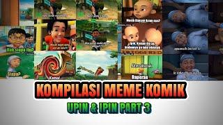 KOMPILASI MEME KOMIK UPIN IPIN PART 3