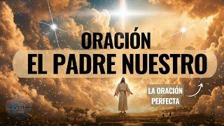 Padre nuestro: la oración que mueve el cielo