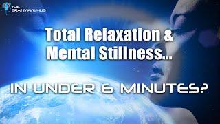 TOTAL MENTAL STILLNESS in under 6 Minutes! Stress & Anxiety Relief, Audiovisual Entrainment