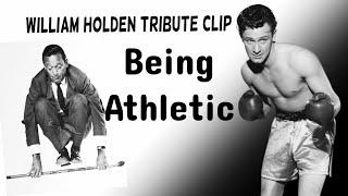 William Holden Tribute:  Bill the atheletic