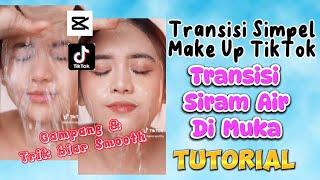 TRANSISI MAKE UP SIRAM AIR DI MUKA TIKTOK SIMPEL TUTORIAL | TUTORIAL TRANSISI CAPCUT