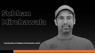 Introduction to Sir Subhan Mirchawala | ACCA