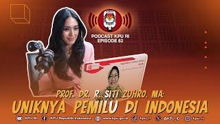 Prof. Dr. R. Siti Zuhro, MA: Uniknya Pemilu di Indonesia #Podcats KPU RI Episode 82