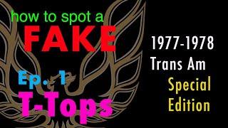 T-Tops - Spot a FAKE 1977 - 1978 Trans Am Special Edition