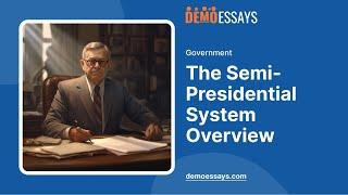 The Semi-Presidential System Overview - Essay Example