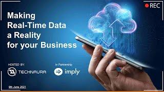 Making Real-time Data a Reality for your business - Technaura webinar w/ Imply - Recording