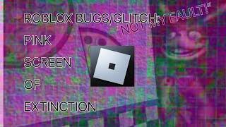 (Roblox glitch problems: pink screen of death) Bro frickin annoying