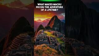 What Makes Machu Picchu the Adventure of a Lifetime | Epic Global Trails