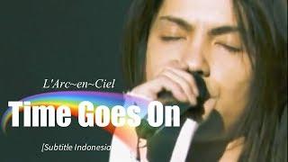 L'Arc~en~Ciel - Time Goes On | Subtitle Indonesia