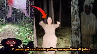 7 PENAMPAKAN HANTU DI JALAN PALING SERAM DI DUNIA | PENAMPAKAN HANTU TERSERAM DAN TERJELAS