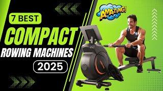 Top 7 Best Compact Rowing Machines to Maximize Your Home Workouts in 2025!