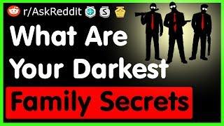 What Are Your Darkest Family Secrets - (AskReddit Top Posts | Best Reddit Stories)