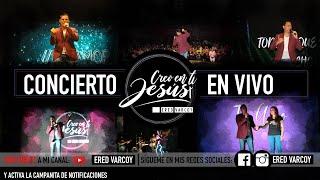 Ered Varcoy - Creo en Ti Jesús | Concierto Completo