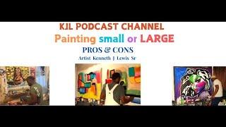 KJL PODCAST  CHANNEL Painting Large or small