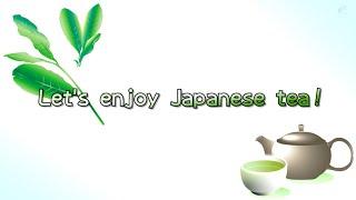 Let's enjoy Japanese tea!