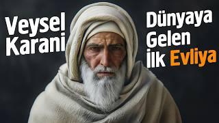 Hz. Muhammed'in (sav) Övdüğü İlk Evliya Veysel Karani'nin (ks) Sırlarla Dolu Hikayesi