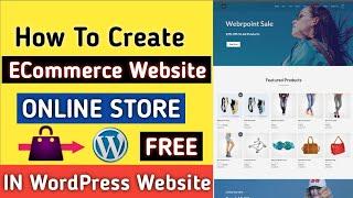 How to Create a FREE eCommerce Website with WordPress - Build an Online Store