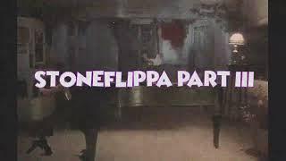 STONEFLIPPA PART III FINAL CUT