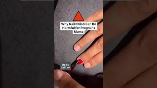 Why Nail Polish Can Be Harmful for Pregnant Mama