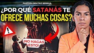 PORQUÉ SATANÁS TE OFRECE TANTO PASTORA BEATRIZ BERROA