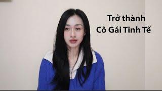 5 Đặc Điểm Để Trở Thành Cô Gái Tinh Tế, Xinh Đẹp| Trần Minh Phương Thảo