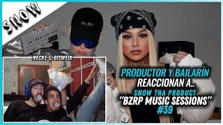 Snow Tha Product || BZRP Music Sessions #39 |  Reacción Productor y Bailarín  | #NeckeYBisweik