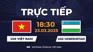  U22 Việt Nam vs U22 Uzbekistan | Giao Hữu | Quyết Chiến Quyết Thắng