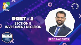 PeIX CMA US || Weekend Batch for Professionals || Section E - Investment Decision - Part 2