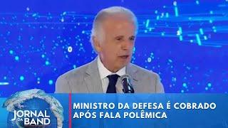 Ministro da Defesa é cobrado após fala polêmica | Jornal da Band