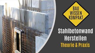 Stahlbetonwand herstellen – Theorie & Praxis – KOMPAKT erklärt