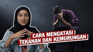 Cara Mengatasi Tekanan dan Kemurungan