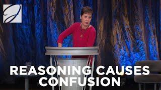 Reasoning Causes Confusion | Joyce Meyer