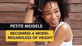 HOW TO BECOME A SUCCESSFUL PETITE MODEL | Tips for standing out in the modeling industry