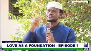 Islamic Dating & Marriage (Love as a Foundation) Episode 1 - Sheikh Hussein Ali Bulafu