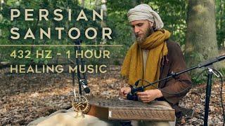 Persian Santoor - Healing Music in 432 Hz (1 hour) - For Inspiration & Meditation