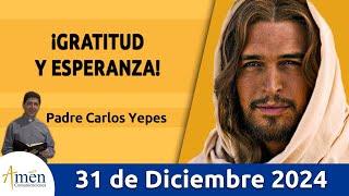 Evangelio De Hoy Martes 31 de Diciembre 2024 #PadreCarlosYepes l San  Juan 1,1-18 l Misa| Oración