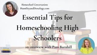 Essential Tips for Homeschooling High Schoolers with Pam Barnhill