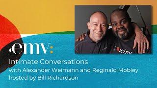 Intimate Conversations with Alexander Weimann and Reginald Mobley | EMV