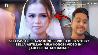 SELEPAS Aliff Aziz Kongsi Video Di IG Story! Bella Astillah Pula Kongsi Video Ini Jadi Perhatian!